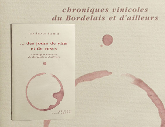 Jean-Francis PECRESSE - ... des jours de vins et de roses